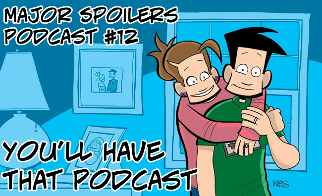 Major Spoilers Podcast #12