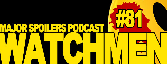 Major Spoilers Podcast The Watchmen Alan Moore Dave Gibbons